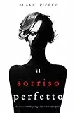 Il Sorriso Perfetto (Un emozionante thriller psicologico di Jessie Hunt—Libro Quattro)