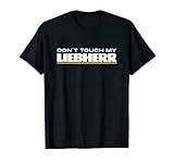 Dont touch my Liebherr macchinista pilota fan escavatore Maglietta