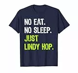 No Eat Sleep Repeat Just Lindy Hop Dancing Dancers Maglietta