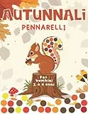 pennarelli autunnali per bambini da 2 a 4 anni: Foglie d'autunno, tacchini, mele, zucche e altro, libro di attività da colorare per bambini dai 2 ai 4 anni