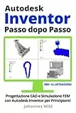 Autodesk Inventor | Passo dopo Passo: Progettazione CAD e Simulazione FEM con Autodesk Inventor per Principianti