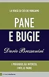 Pane e bugie: La verità su ciò che mangiamo. I pregiudizi, gli interessi, i miti, le paure