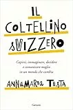 Il coltellino svizzero. Capirsi, immaginare, decidere e comunicare meglio in un mondo che cambia