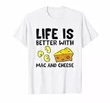La vita è migliore con Mac e formaggio Maglietta