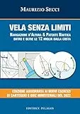 Vela senza limiti. Navigazione d’altura & patente nautica entro e oltre le 12 miglia dalla costa