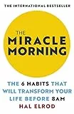 The Miracle Morning: The 6 Habits That Will Transform Your Life Before 8AM (English Edition)
