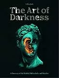 The Art of Darkness: A Treasury of the Morbid, Melancholic and Macabre (2)