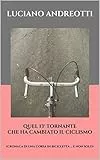 Quel 13° tornante che ha cambiato il ciclismo: (cronaca di una corsa in bicicletta ... e non solo)