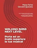 WALKING BASS NEXT LEVEL - porta ad un livello superiore la tua musica!: Quaderno pratico in 10 livelli per la creazione di linee di basso originali ed ... FISARMONICA, CONTRABBASSO, BASSO ELETTRICO