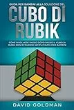 Guida per bambini alla soluzione del Cubo di Rubik: Come risolvere passo dopo passo il Cubo di Rubik con istruzioni semplificate per bambini