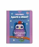 Aperti o chiusi? Scopri il gioco degli opposti. Ediz. a colori