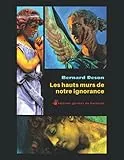 Les hauts murs de notre ignorance: textes, dessins, papiers collés et autres outrages