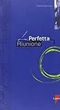 La perfetta riunione