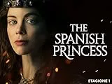 Spanish Princess, The: Stagione 1
