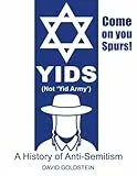 Yids (Not ‘Yid Army’): A History of Anti-Semitism