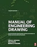 Manual of Engineering Drawing: Technical Product Specification and Documentation to British and International Standards