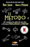 Il metodo. Per cambiare da subito la tua vita e ritrovare forza, fiducia e coraggio