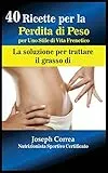 40 Ricette per la Perdita di Peso per Uno Stile di Vita Frenetico: La soluzione per trattare il grasso