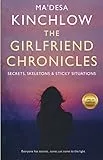 The Girlfriend Chronicles....: Secrets, Skeletons & Sticky Situations. (English Edition)