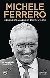 Michele Ferrero. Condividere valori per creare valore