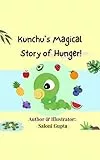 Kunchu's Magical Story of Hunger: A Children's Story and Activity Book about Self Love, Self Acceptance and Self-Confidence | Growth Mindset (English Edition)