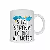 thedifferent Tazza Mug Stai Serena Lo Dici al Meteo - Tazza in Ceramica Thè/Latte - Idea Regalo