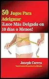 50 Jugos Para Adelgazar: ¡Luce más delgado en 10 días o menos!