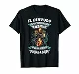 il diavolo mi ha sussurrato vengo per te io gli ho risposto Maglietta