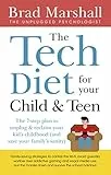The Tech Diet for your Child & Teen: The 7-Step Plan to Unplug & Reclaim Your Kid's Childhood (And Your Family's Sanity) (English Edition)
