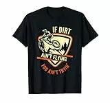 If Dirt Ain`t Flying You Ain`t Tryin' I Downhill Bike I MTB Maglietta
