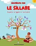 Giochiamo con le sillabe: Giochiamo con le sillabe: libro per imparare le sillabe, a leggere e scrivere.