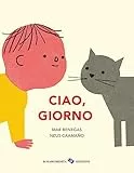 Ciao, giorno. Ediz. a colori