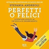 Perfetti o felici: Diventare adulti in un'epoca di smarrimento