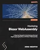 Mastering Blazor WebAssembly: A step-by-step guide to developing advanced single-page applications with Blazor WebAssembly
