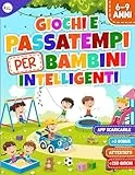 Giochi e Passatempi per Bambini Intelligenti: Libro con Applicazione Interattiva. Attività ed Enigmistica per Bambini 6-10 Anni | Contiene Attestato Finale e 3 BONUS