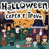 Cerca e Trova Libro per Bambini 2-5 Anni: Halloween: Un Libro di Attività Divertente per Bambini più Piccoli per Praticare l'Osservazione, le Capacità di Memoria e l'Attenzione
