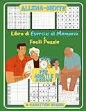 Allena-Mente Libro di Esercizi di Memoria e facili Puzzle per Adulti e Anziani a Caratteri Grandi: Crucipuzzle, Labirinti, Parole Nascoste, Esercizi di Memoria e tanto altro - scritto da un medico