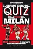 Il grande libro dei quiz sulla storia del Milan. 1001 domande (e risposte) sui diavoli rossoneri