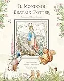 Il mondo di Beatrix Potter. Ediz. illustrata