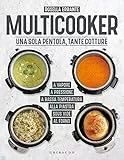 Multicooker. Una sola pentola, tante cotture