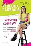 Perfetta come sei. Tutti i miei consigli per creare l’outfit giusto ed essere sempre te stessa