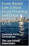 Exam Based Law School Essay Planning and Legal Definitions (J12): Contracts Torts Criminal law (The Law School Association books Book 10) (English Edition)