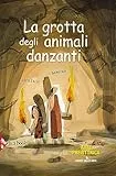 La grotta degli animali danzanti. Arte preistorica