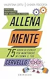 Allena mente. 75 giochi ed esercizi per mantenere in forma il tuo cervello