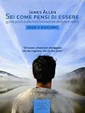 Sei come pensi di essere. Guida pratica alla trasformazione della tua realtà (ebook + audiolibro) (Self-Help e Scienza della Mente)