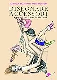 Disegnare accessori. Tutorial e creatività