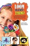 Loom Magic Xtreme!: 25 Spectacular, Never-Before-Seen Designs for Rainbows of Fun (English Edition)
