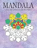 Mandala Libro da Colorare per Bambini: 50 bellissimi mandala da colorare, Per bambini da 5 anni a 12 anni, Rilassante libro da colorare , Mandala ... da colorare, Mandala semplici da colorare