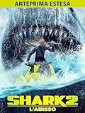 Shark 2 – L’Abisso Anteprima Estesa