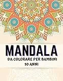 mandala da colorare per bambini 10 anni: Grande libro da colorare Mandala per adulti e bambini con divertenti disegni da colorare MANDALA facili e rilassanti
